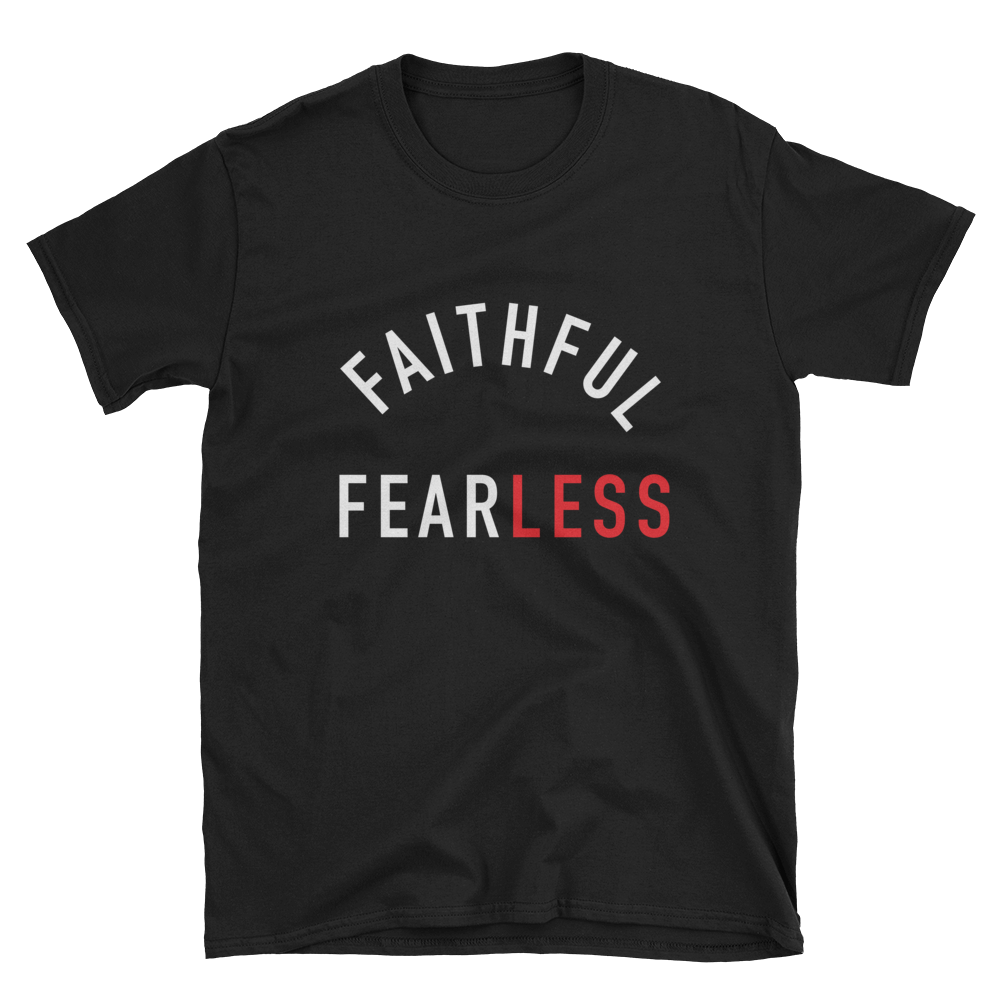 Faithful, Fearless. Tee